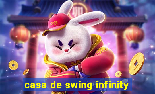 casa de swing infinity